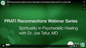 PRATI Reconnections Webinar Series: Spirituality in Psychedelic Healing with Joe Tafur, MD