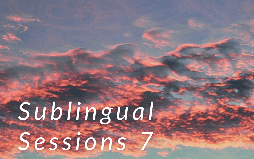 Sublingual Sessions 7