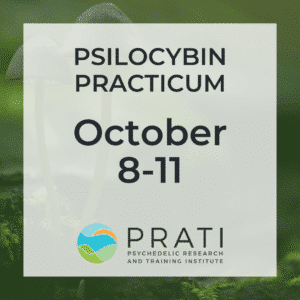 PRATI Psilocybin Practicum: October 8-11, 2026