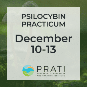 PRATI Psilocybin Practicum: December 10-13, 2026